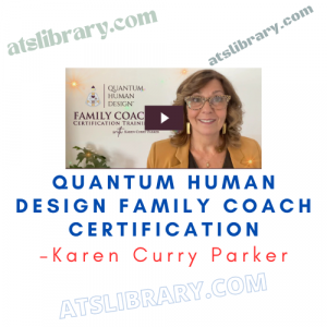 Karen Curry Parker – Quantum Human Design Family Coach Certification