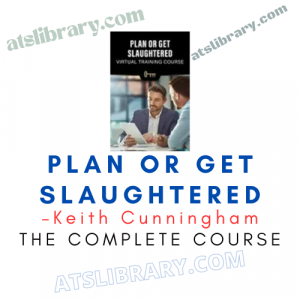 Keith Cunningham – Plan or Get Slaughtered