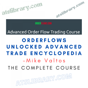 Mike Valtos – Orderflows Unlocked Advanced Trade Encyclopedia