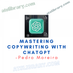 Pedro Moreira – Mastering Copywriting with ChatGPT