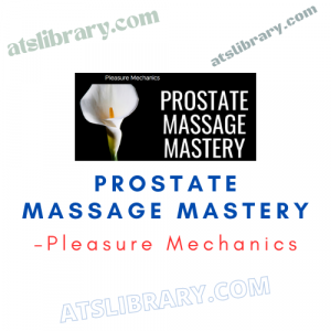 Pleasure Mechanics – Prostate Massage Mastery