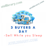 Sell While you Sleep – 3 Buyers a day