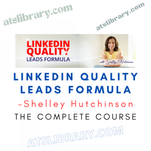 Shelley Hutchinson – LinkedIn Quality Leads Formula