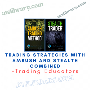 Trading Educators – Trading Strategies with Ambush and Stealth Combined