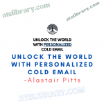 Alastair Pitts – Unlock The World With Personalized Cold Email