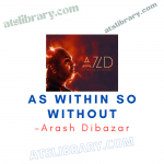 Arash Dibazar – As Within So Without