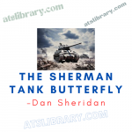 Dan Sheridan – The Sherman Tank Butterfly