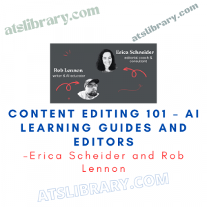 Erica Scheider and Rob Lennon – Content Editing 101 – AI Learning Guides and Editors