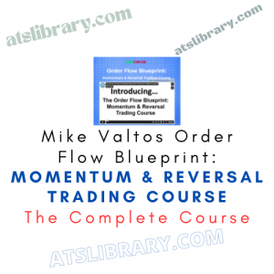 Mike Valtos Order Flow Blueprint: Momentum & Reversal Trading Course