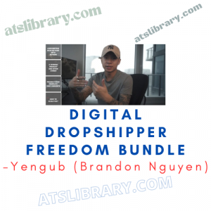 Yengub (Brandon Nguyen) – Digital Dropshipper Freedom Bundle