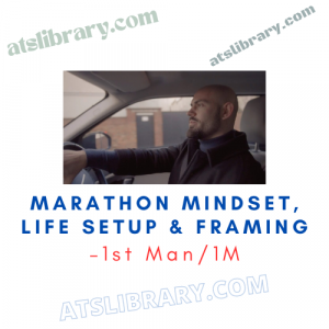 1st Man/1M – Marathon Mindset, Life Setup & Framing