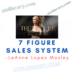 LeAnne Lopez Mosley – 7 Figure Sales System