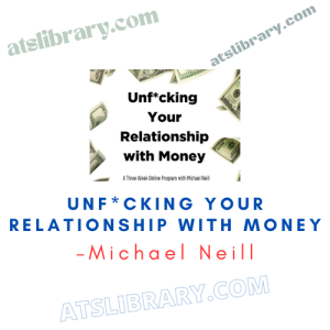 Michael Neill - Unfucking Your Relationship with Money.