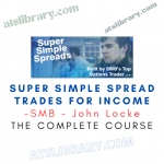 SMB – John Locke – Super Simple Spread Trades for Income