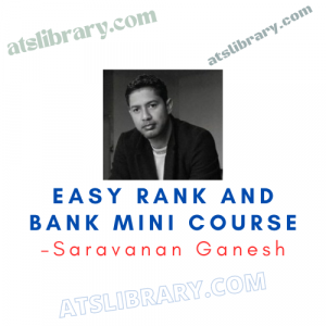 Saravanan Ganesh – Easy Rank and Bank Mini Course