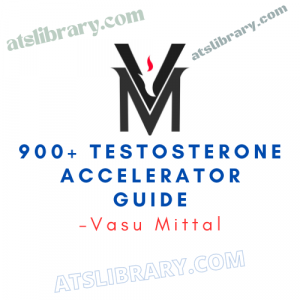 Vasu Mittal – 900+ Testosterone Accelerator Guide