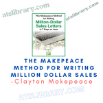 Clayton Makepeace – The Makepeace Method for Writing Million Dollar Sales