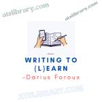 Darius Foroux – Writing to (L)Earn