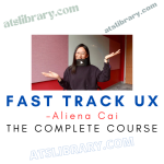 Aliena Cai – Fast Track UX course