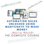 Maria Wendt – Automation Sales Unlocked Using Manychat® To Make Money