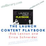 Rob Lennon and Erica Schneider – The Launch Content Playbook