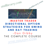 Dan Gibby – Master Trader – Directional Option Strategies for Swing and Day Trading