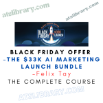 Felix Tay – Black Friday Offer – The $33K AI Marketing Launch Bundle