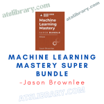 Jason Brownlee – Machine Learning Mastery Super Bundle free download
