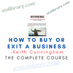 Keith Cunningham – How to Buy or Exit a Business free