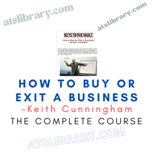 Keith Cunningham – How to Buy or Exit a Business free
