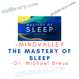 MindValley – Dr. Michael Breus – The Mastery of Sleep