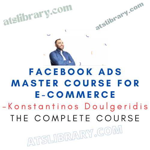Konstantinos Doulgeridis – Facebook Ads Master Course for E-commerce
