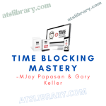 MJay Papasan & Gary Keller – Time Blocking Mastery