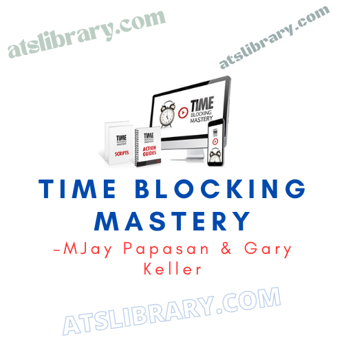 MJay Papasan & Gary Keller – Time Blocking Mastery