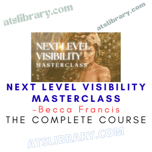 Becca Francis – Next Level Visibility Masterclass