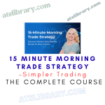 Simpler Trading – 15 Minute Morning Trade Strategy