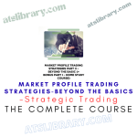 Strategic Trading – Market Profile Trading Strategies-Beyond the Basics