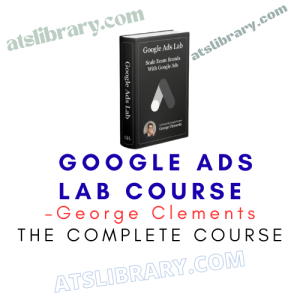 George Clements – Google Ads Lab Course