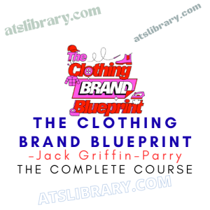 Jack Griffin-Parry – The Clothing Brand Blueprint