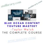 Taylor Welch – Blue Ocean Content YouTube Mastery