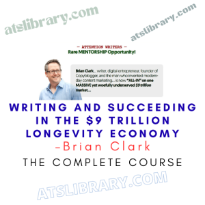 Brian Clark – Writing and Succeeding in the $9 Trillion Longevity Economy