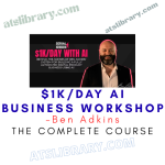 Ben Adkins – $1kDay AI Business Workshop