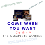 Caitlin V – Come When You Want course download