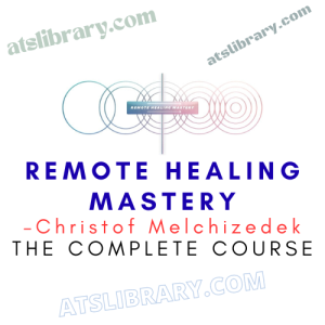 Christof Melchizedek – Remote Healing Mastery