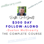 Duston McGroarty – $300 Day Follow-Along