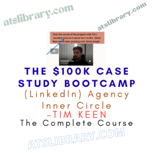 (LinkedIn) Agency Inner Circle By Tim Keen – The $100K Case Study Bootcamp
