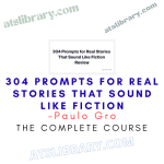 Paulo Gro – 304 Prompts for Real Stories That Sound Like Fiction
