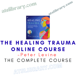Peter Levine – The Healing Trauma Online Course