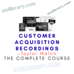 Taylor Welch – Customer Acquisition Recordings