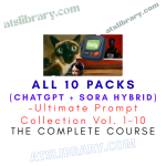 Ultimate Prompt Collection Vol. 1-10 — All 10 Packs (ChatGPT + Sora Hybrid)